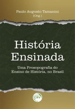 Imagem de HISTORIA ENSINADA - UMA PROSOPOGRAFIA DO ENSINO DE HISTORIA, NO BRASIL