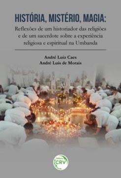 Imagem de HISTORIA, MISTERIO, MAGIA - REFLEXOES DE UM HISTORIADOR DAS RELIGIOES E DE UM SACERDOTE SOBRE A EXPERIENCIA RELIGIOSA E ESPIRITUAL NA UMBANDA