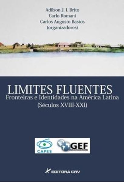 Picture of LIMITES FLUENTES FRONTEIRAS E IDENTIDADES NA AMERICA LATINA (SECULOS XVIII-XXI)