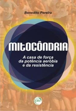 Imagem de MITOCONDRIA - A CASA DE FORCA DA POTENCIA AEROBIA E DA RESISTENCIA