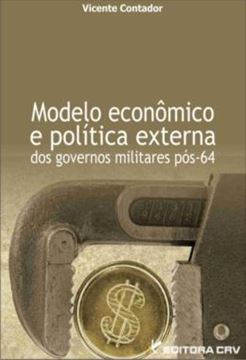 Imagem de MODELO ECONOMICO E POLITICA EXTERNA DOS GOVERNOS MILITARES POS-64