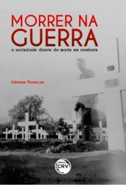 Picture of MORRER NA GUERRA - A SOCIEDADE DIANTE DA MORTE EM COMBATE