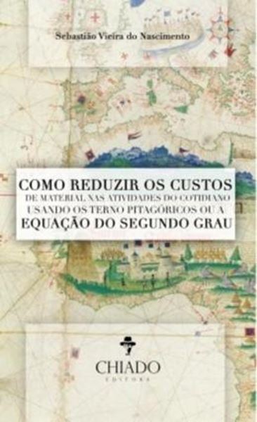 Picture of COMO REDUZIR OS CUSTOS DE MATERIAL NAS ATIVIDADES DO COTIDIANO USANDO OS TERNO PITAGORICOS OU A EQUACAO DO SEGUNDO GRAU