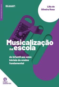 Imagem de MUSICALIZACAO NA ESCOLA - DO INFANTIL AOS ANOS INICIAIS DO ENSINO FUNDAMENTAL