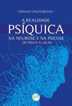 Imagem de A REALIDADE PSIQUICA NA NEUROSE E NA PSICOSE - DE FREUD A LACAN