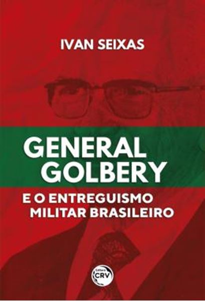Picture of GENERAL GOLBERY E O ENTREGUISMO MILITAR BRASILEIRO