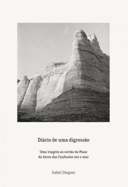 Picture of DIARIO DE UMA DIGRESSAO - UMA VIAGEM AO SERTAO DO PIAUI DA SERRA DAS CONFUSOES ATE O MAR