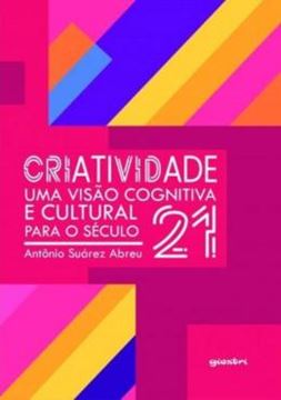 Imagem de CRIATIVIDADE - UMA VISAO COGNITIVA E CULTURAL PARA O SECULO 21