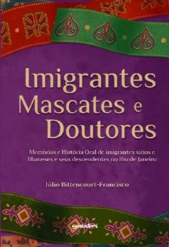 Imagem de IMIGRANTES, MASCATES E DOUTORES - MEMORIAS E HISTORIA ORAL DE IMIGRANTES SIRIOS E LIBANESES E SEUS DESCENDENTES NO RIO DE JANEIRO