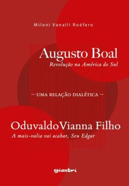 Picture of AUGUSTO BOAL, REVOLUCAO NA AMERICA DO SUL – ODUVALDO VIANNA FILHO, A MAIS-VALIA VAI ACABAR, SEU EDGAR: UMA RELACAO DIALETICA