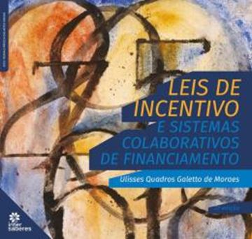 Imagem de LEIS DE INCENTIVO E SISTEMAS COLABORATIVOS DE FINANCIAMENTO - 2ª ED