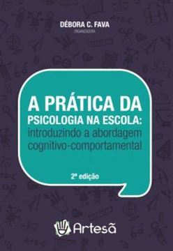 Imagem de A PRATICA EDUCATIVA NA ESCOLA - INTRODUZINDO A ABORDAGEM COGNITIVO-COMPORTAMENTAL - 2ªED