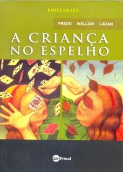 Picture of A CRIANCA NO ESPELHO - FREUD, WALLON, LACAN - 2ª ED