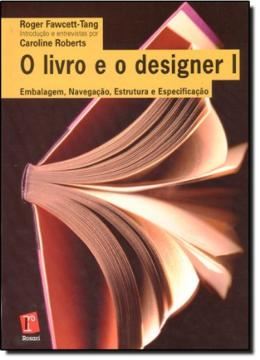 Imagem de O LIVRO E O DESIGNER 1 - EMBALAGEM, NAVEGACAO, ESTRUTURA E ESPECIFICACAO