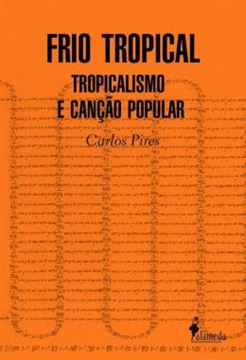 Imagem de FRIO TROPICAL - TROPICALISMO E CANCAO POPULAR