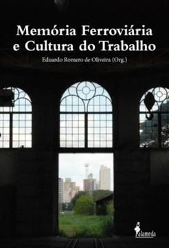 Imagem de MEMORIA FERROVIARIA E CULTURA DO TRABALHO