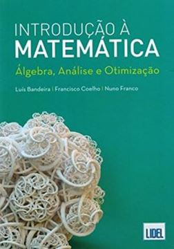 Imagem de INTRODUCAO A MATEMATICA - ALGEBRA, ANALISE E OTIMIZACAO