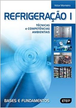 Imagem de REFRIGERACAO I - TECNICAS E COMPETENCIAS AMBIENTAIS - BASES E FUNDAMENTOS