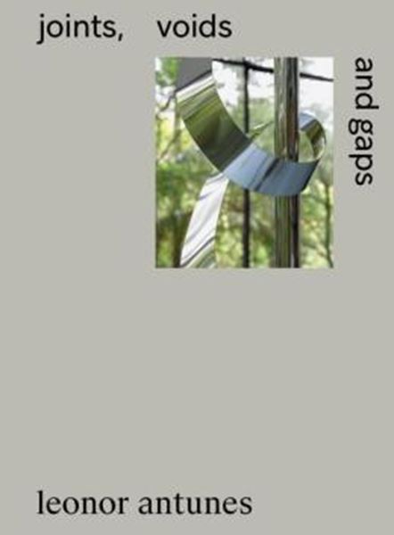Picture of LEONOR ANTUNES: JOINTS, VOIDS AND GAPS