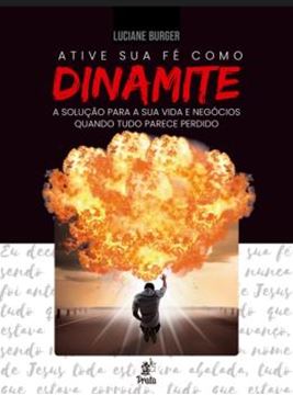 Imagem de ATIVE SUA FÉ COMO DINAMITE: A SOLUÇÃO PARA SUA VIDA E NEGÓCIOS QUANDO TUDO PARECE PERDIDO