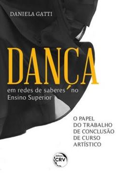 Imagem de DANCA EM REDES DE SABERES NO ENSINO SUPERIOR O PAPEL DO TRABALHO DE CONCLUSAO DE CURSO ARTISTICO