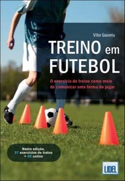 Imagem de TREINO EM FUTEBOL - O EXERCICIO DE TREINO COMO MEIO DE COMUNICAR UMA FORMA DE JOGAR