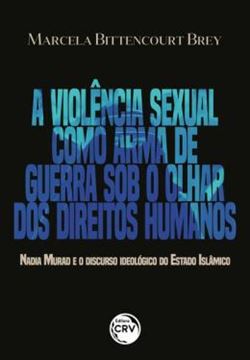 Imagem de A VIOLENCIA SEXUAL COMO ARMA DE GUERRA SOB O OLHAR DOS DIREITOS HUMANOS NADIA MURAD E O DISCURSO IDEOLOGICO DO ESTADO ISLAMICO