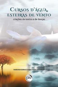 Imagem de CURSOS D’AGUA, ESTEIRAS DE VENTO: CRIAÇÕES DE TEXTOS E DE DANÇAS