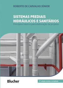 Imagem de SISTEMAS PREDIAIS HIDRAULICOS E SANITARIOS - PRINCIPIOS BASICOS PARA A ELABORACAO DE PROJETOS