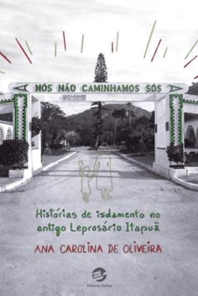 Picture of NOS NAO CAMINHAMOS SOS - HISTORIAS DE ISOLAMENTO NO ANTIGO LEPROSARIO ITAPUA