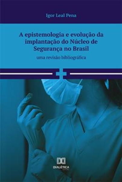 Picture of A EPISTEMOLOGIA E EVOLUCAO DA IMPLANTACAO DO NUCLEO DE SEGURANCA NO BRASIL