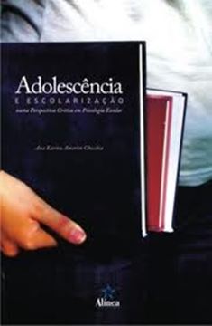 Imagem de ADOLESCENCIA E ESCOLARIZACAO: NUMA PERSPECTIVA CRITICA EM PSICOLOGIA ESCOLAR