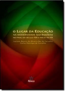 Imagem de LUGAR DA EDUCACAO NA MODERNIDADE LUSO-BRASILEIRA NO FINAL DO SECULO XIX E INICIO DO SECULO XX, O
