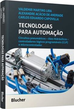 Imagem de Tecnologias para automação  Circuitos pneumáticos – óleo-hidráulicos – controladores lógicos programáveis (CLP) e microcontrolador