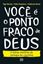 Imagem de VOCE E O PONTO FRACO DE DEUS E OUTRAS MENTIRAS DA TEOLOGIA DO COACHING