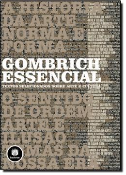 Imagem de GOMBRICH ESSENCIAL - TEXTOS SELECIONADOS SOBRE ARTE E CULTURA