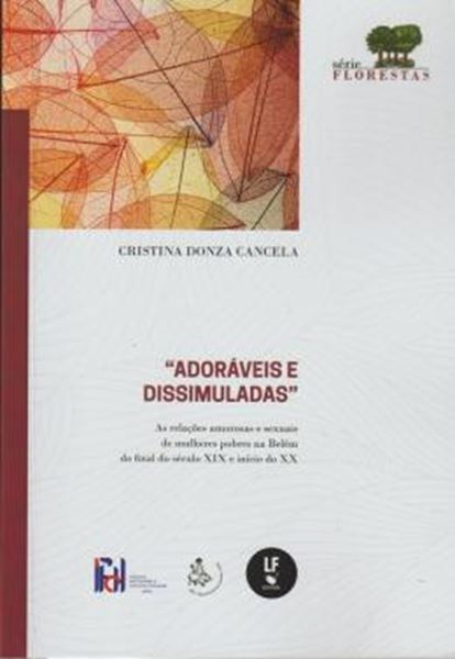 Picture of ADORAVEIS E DISSIMULADAS - AS RELACOES AMOROSAS E SEXUAIS DE MULHERES POBRES NA BELEM DO FINAL DO SECULO XIX E INICIO DO XX