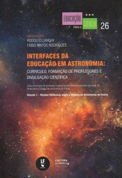 Picture of INTERFACES DA EDUCACAO EM ASTRONOMIA - CURRICULO, FORMACAO DE PROFESSORES E DIVULGACAO CIENTIFICA - VOL. 1 