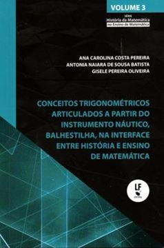Imagem de CONCEITOS TRIGONOMETRICOS ARTICULADOS A PARTIR DO INSTRUMENTO NAUTICO, BALHESTILHA, NA INTERFACE ENTRE HISTORIA E ENSINO DE MATEMATICA