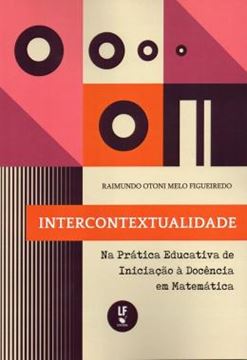 Imagem de INTERCONTEXTUALIDADE NA PRATICA EDUCATIVA DE INICIACAO A DOCENCIA EM MATEMATICA