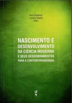 Imagem de NASCIMENTO E DESENVOLVIMENTO DE CIENCIA MODERNA E SEUS DESDOBRAMENTOS PARA A CONTEMPORANEIDADE