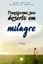 Imagem de TRANSFORME SEU DESERTO EM MILAGRE - 2ª ED