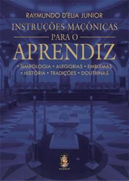 Imagem de INSTRUCOES MACONICAS PARA O APRENDIZ - SIMBOLOGIA, ALEGORIAS, EMBLEMAS, HISTORIA, TRADICOES, DOUTRINAS