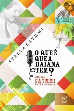 Imagem de QUE E QUE A BAIANA TEM? - DORIVAL CAYMMI NA ERA DO RADIO, O