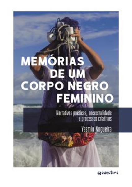 Picture of MEMORIAS DE UM CORPO NEGRO FEMININO - NARRATIVAS POETICAS, ANCESTRALIDADE PROCESSOS CRIATIVOS