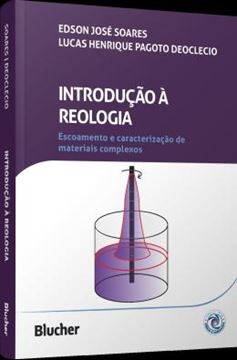 Imagem de INTRODUCAO A REOLOGIA - ESCOAMENTO E CARACTERIZACAO DE MATERIAIS COMPLEXOS
