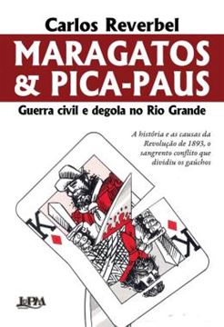 Imagem de MARAGATOS & PICA-PAUS - GUERRA CIVIL E DEGOLA NO RIO GRANDE