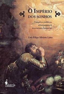 Imagem de O IMPERIO DOS SONHOS - NARRATIVAS PROFETICAS, SEBASTIANISMO E MESSIANISMO BRIGANTINO