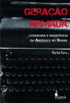 Imagem de GERACAO ARMADA - LITERATURA E RESISTENCIA EM ANGOLA E NO BRASIL