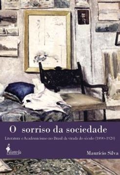 Imagem de O SORRISO DA SOCIEDADE - LITERATURA E ACADEMICISMO NO BRASIL DA VIRADA DO SECULO (1890-1920)